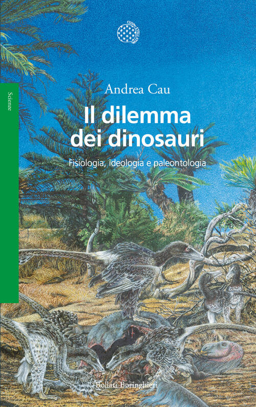 Il Dilemma Dei Dinosauri. Fisiologia, Ideologia E Paleontologia Andrea Cau Bol