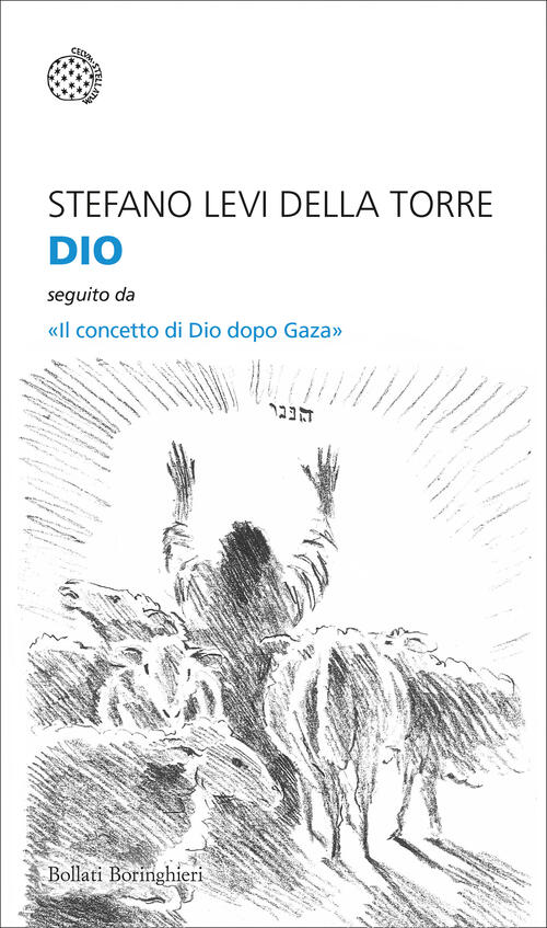 Dio. Seguito Da Il Concetto Di Dio Dopo Gaza Stefano Levi Della Torre Bollati