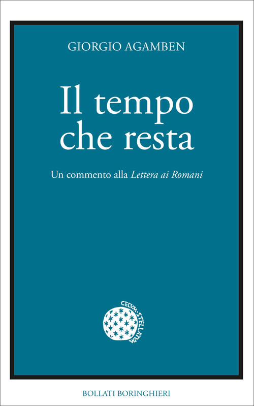 Il Tempo Che Resta. Un Commento Alla Lettera Ai Romani Giorgio Agamben Bollati
