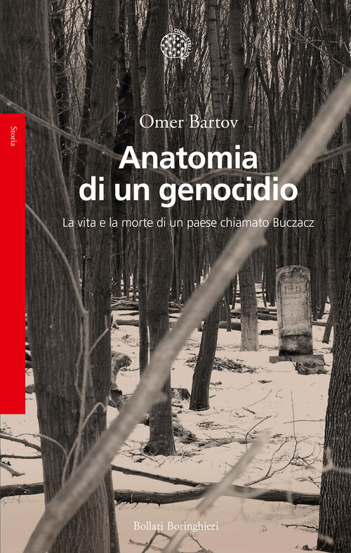 Anatomia Di Un Genocidio. La Vita E La Morte Di Un Paese Chiamato Buczacz Omer