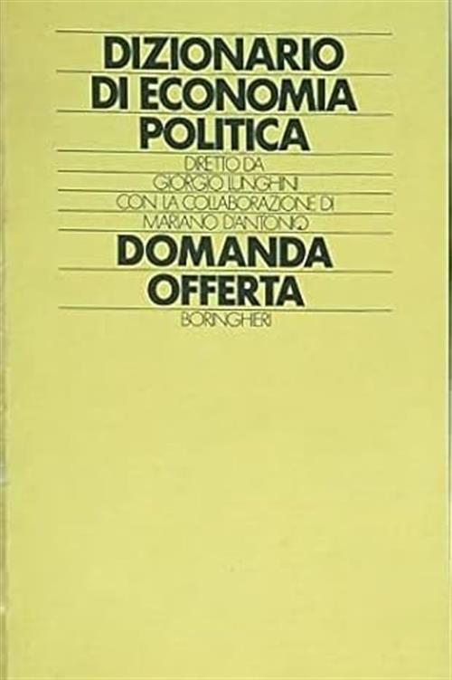 Dizionario Di Economia Politica. Vol. 8: Domanda Offerta. G. Lunghini Bollati