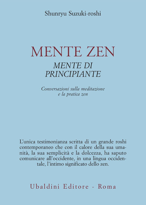 Mente Zen, Mente Di Principiante. Conversazioni Sulla Meditazione E La Pratica