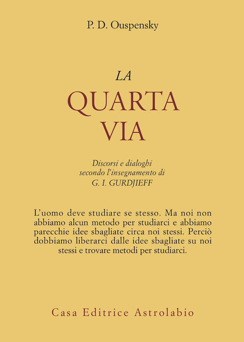 La Quarta Via. Discorsi E Dialoghi Secondo L'insegnamento Di G. I. Gurdjieff P