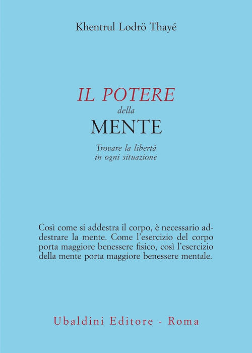 Il Potere Della Mente. Trovare La Liberta In Ogni Situazione Khentrul Lodro (R