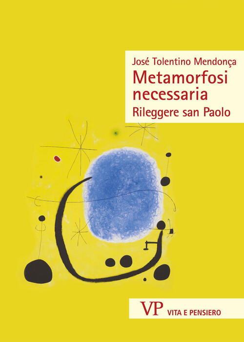 Metamorfosi Necessaria. Rileggere San Paolo Jose Tolentino Mendonça Vita E Pen