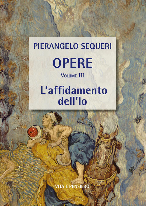 L'affidamento Dell'io Pierangelo Sequeri Vita E Pensiero 2024
