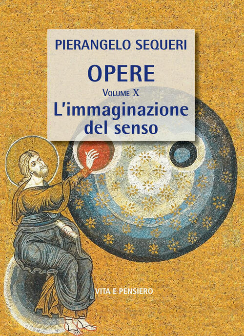L'immaginazione Del Senso Pierangelo Sequeri Vita E Pensiero 2025