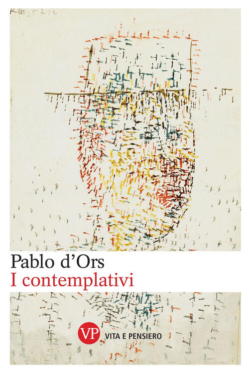 I Contemplativi Pablo D'ors Vita E Pensiero 2024