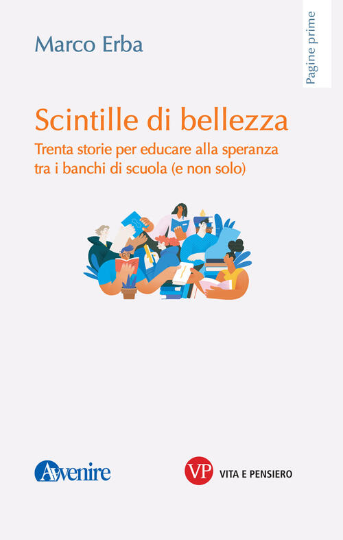 Scintille Di Bellezza. Trenta Storie Per Educare Alla Speranza Tra I Banchi Di