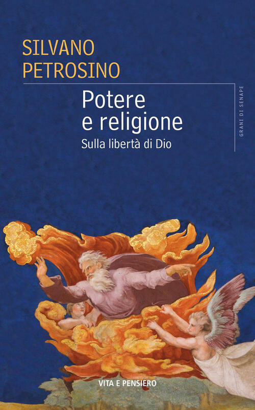 Potere E Religione. Sulla Liberta Di Dio Silvano Petrosino Vita E Pensiero 202