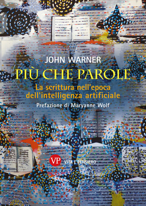 Piu Che Parole. La Scrittura Nell’Epoca Dell’Intelligenza Artificiale John War