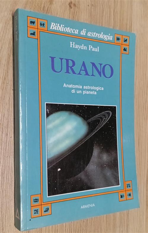 Urano. Anatomia Astrlogica Di Un Pianeta Haydn Paul Armenia 1996