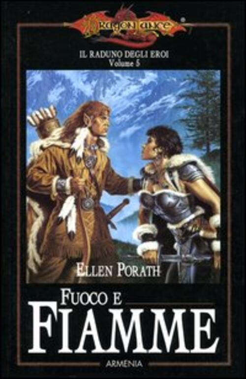 Fuoco E Fiamme. Il Raduno Degli Eroi. Dragonlance. Vol. 5 Ellen Porath Armenia