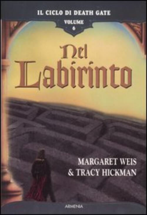 Nel Labirinto. Il Ciclo Di Death Gate. Vol. 6 Margaret Weis Armenia 2007