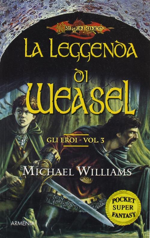 La Leggenda Di Weasel. Gli Eroi. Dragonlance. Vol. 3 Michael Williams Armenia