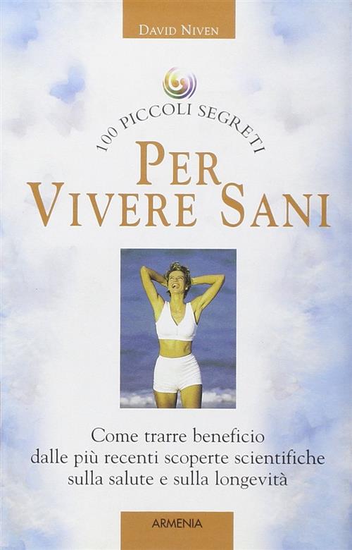 Cento Piccoi Segreti Per Vivere Sani David Niven Armenia 2008