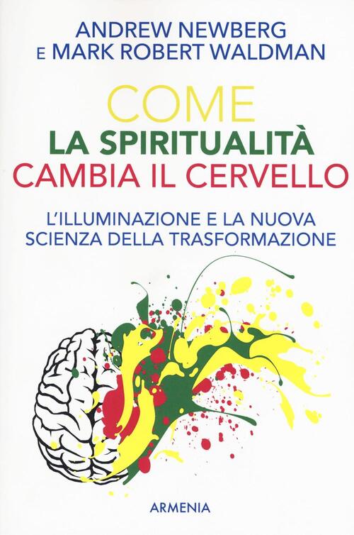 Come La Spiritualita Cambia Il Cervello Andrew Newberg Armenia 2016
