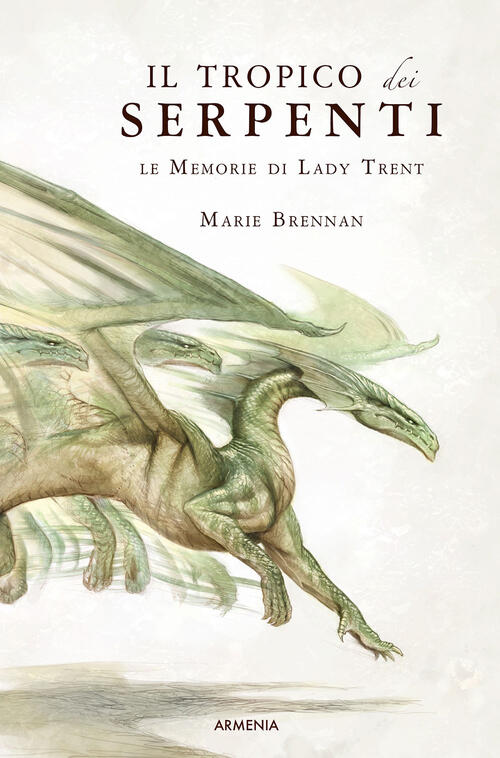 Il Tropico Dei Serpenti. Le Memorie Di Lady Trent Marie Brennan Armenia 2025