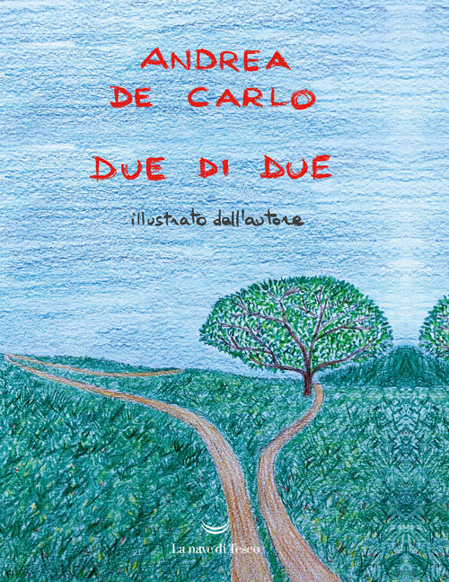 Due Di Due Andrea De Carlo La Nave Di Teseo 2019