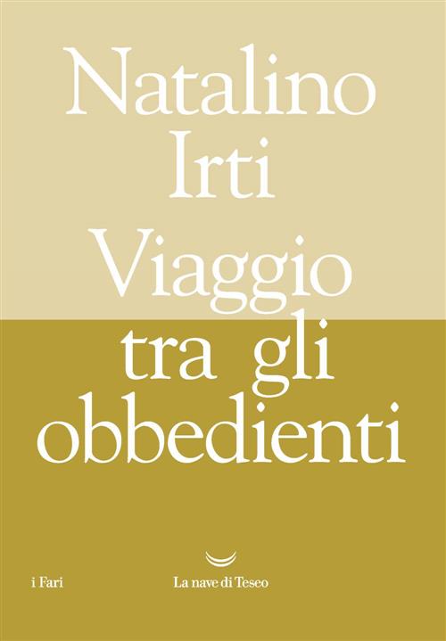 Viaggio Tra Gli Obbedienti Natalino Irti La Nave Di Teseo 2021