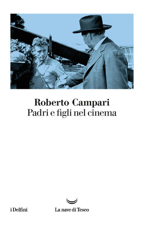 Padri E Figli Nel Cinema Roberto Campari La Nave Di Teseo 2021