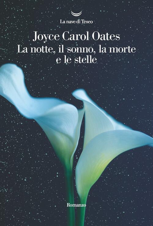 La Notte, Il Sonno, La Morte E Le Stelle Joyce Carol Oates La Nave Di Teseo 20