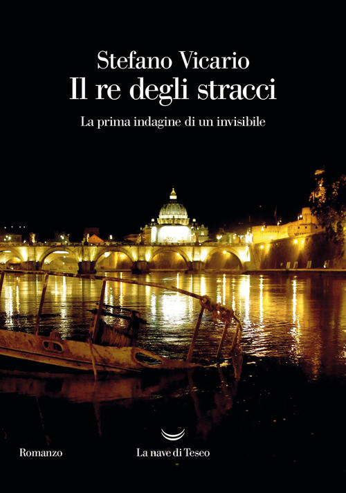 Il Re Degli Stracci. La Prima Indagine Di Un Invisibile Stefano Vicario La Nav