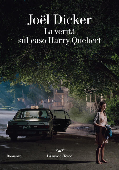 La Verita Sul Caso Harry Quebert Joël Dicker La Nave Di Teseo 2022