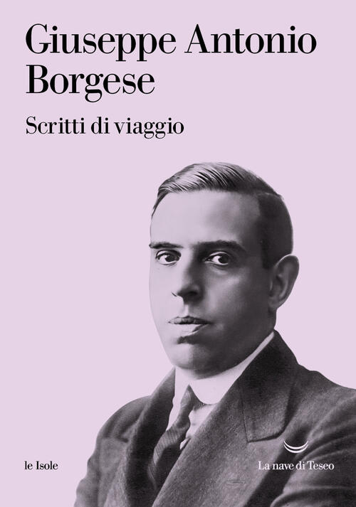 Scritti Di Viaggio Giuseppe Antonio Borgese La Nave Di Teseo 2024