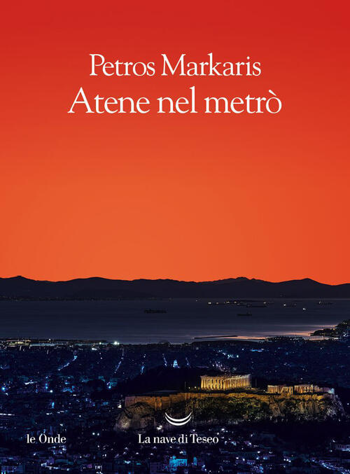 Atene Nel Metro Petros Markaris La Nave Di Teseo 2023
