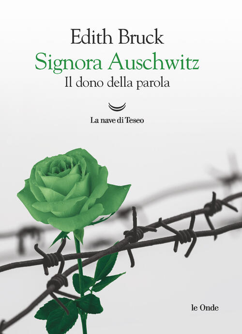 Signora Auschwitz. Il Dono Della Parola Edith Bruck La Nave Di Teseo 2023
