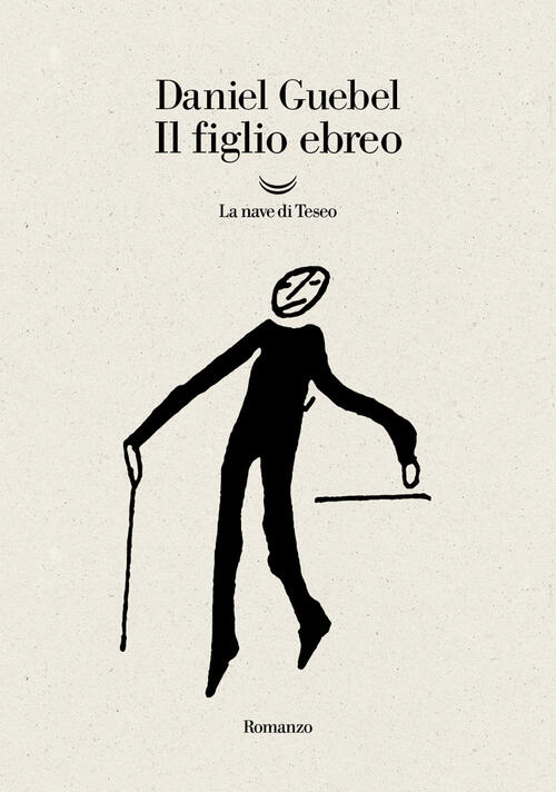 Il Figlio Ebreo Daniel Guebel La Nave Di Teseo 2025