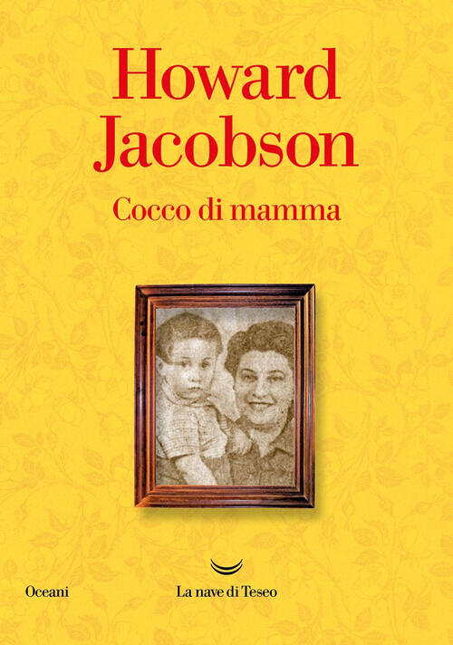 Cocco Di Mamma Howard Jacobson La Nave Di Teseo 2023