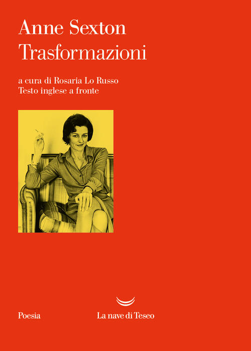 Trasformazioni. Testo Inglese A Fronte Anne Sexton La Nave Di Teseo 2023