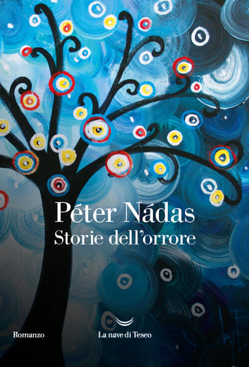Storie Dell'orrore Peter Nadas La Nave Di Teseo 2024