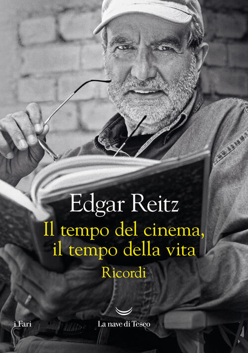Il Tempo Del Cinema, Il Tempo Della Vita. Ricordi Edgar Reitz La Nave Di Teseo