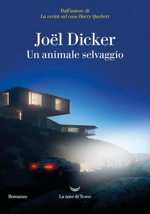 Un Animale Selvaggio Joël Dicker La Nave Di Teseo 2024