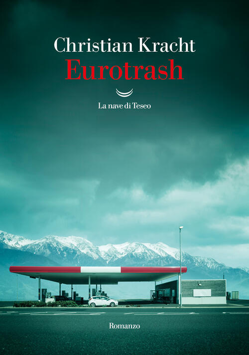Eurotrash Christian Kracht La Nave Di Teseo 2024
