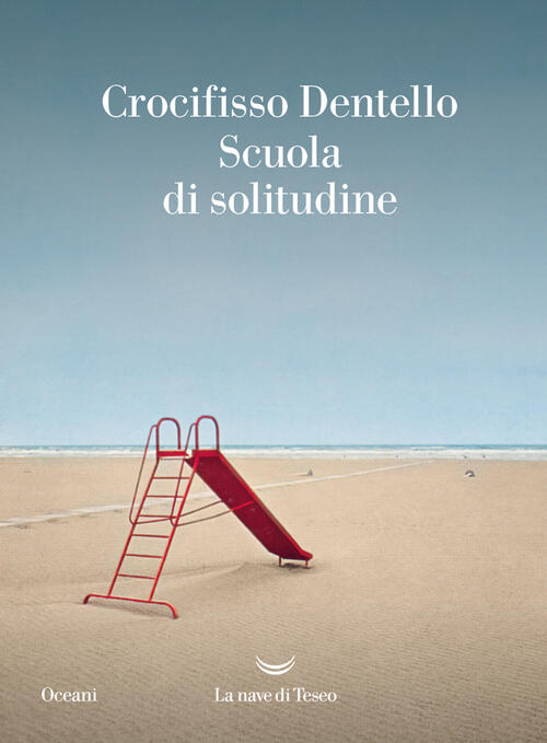 Scuola Di Solitudine Crocifisso Dentello La Nave Di Teseo 2024