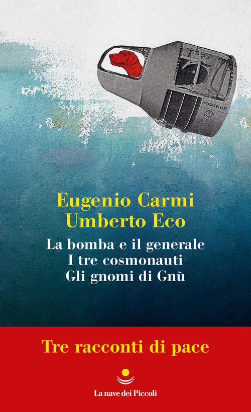 Tre Racconti Di Pace: La Bomba E Il Generale-I Tre Cosmonauti-Gli Gnomi Di Gnu