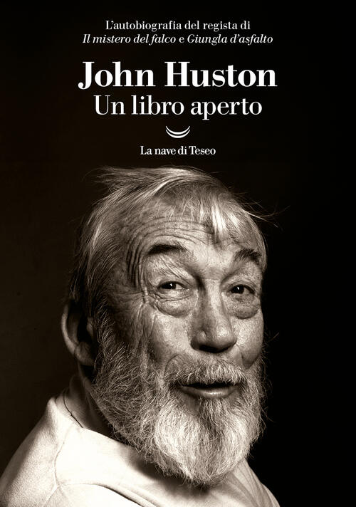 Un Libro Aperto John Huston La Nave Di Teseo 2024