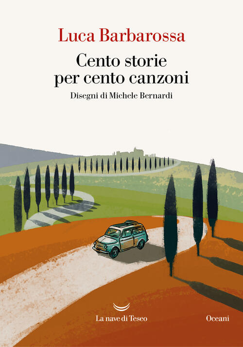 Cento Storie Per Cento Canzoni Luca Barbarossa La Nave Di Teseo 2024
