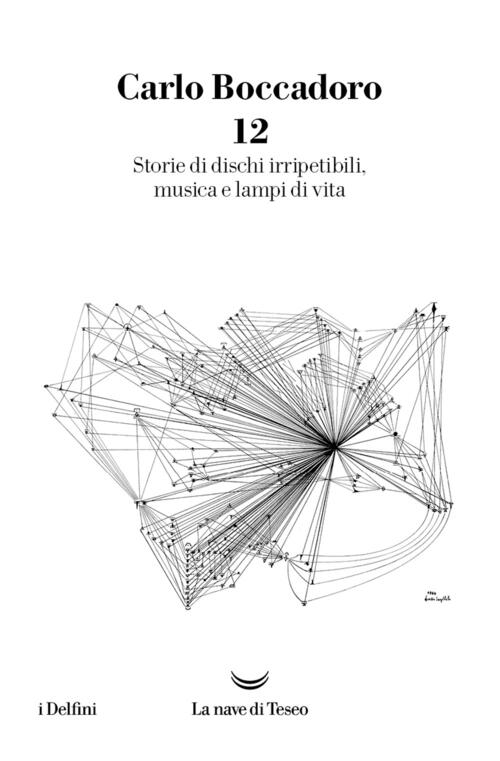 12. Storie Di Dischi Irripetibili, Musica E Lampi Di Vita Carlo Boccadoro La N