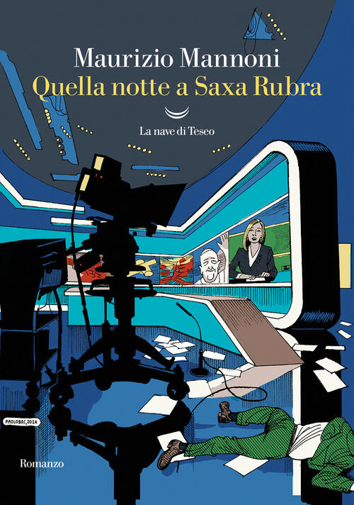 Quella Notte A Saxa Rubra Maurizio Mannoni La Nave Di Teseo 2024