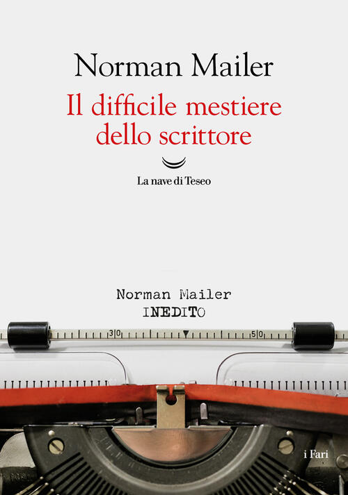 Il Difficile Mestiere Dello Scrittore Norman Mailer La Nave Di Teseo 2024