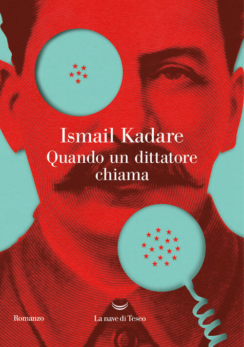 Quando Un Dittatore Chiama Ismail Kadare La Nave Di Teseo 2024