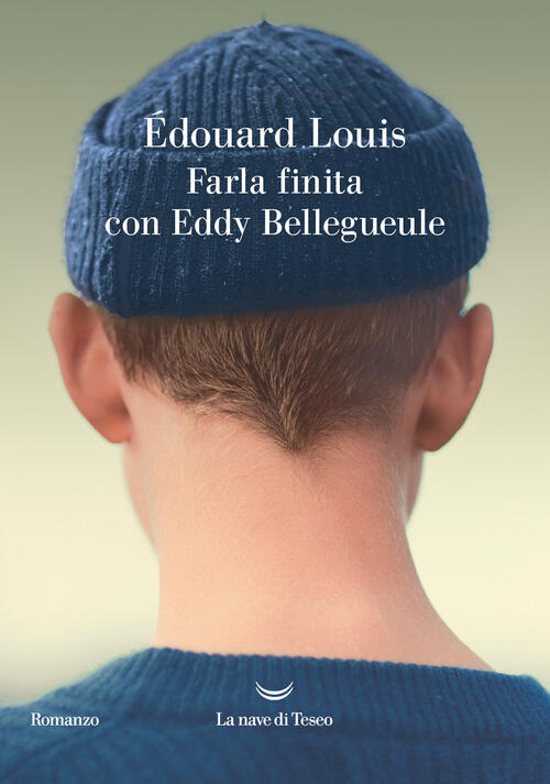 Farla Finita Con Eddy Bellegueule Edouard Louis La Nave Di Teseo 2024