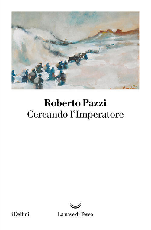 Cercando L'imperatore Roberto Pazzi La Nave Di Teseo 2025
