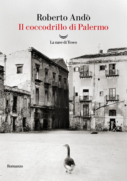 Il Coccodrillo Di Palermo Roberto Ando La Nave Di Teseo 2025
