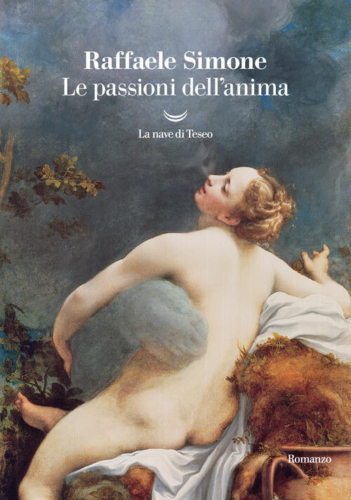 Le Passioni Dell'anima Raffaele Simone La Nave Di Teseo 2025